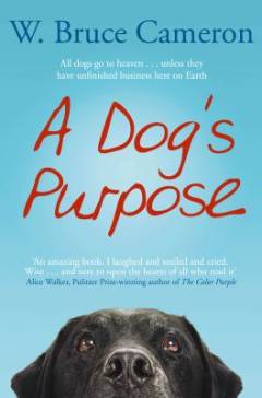 A dog's purpose : a novel for humans