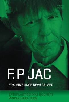 Fra mine unge bevægelser : efterladt og ikke bogført prosa 1980-2008