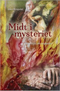 Midt i mysteriet : salmedigte om evigheden og det evige liv