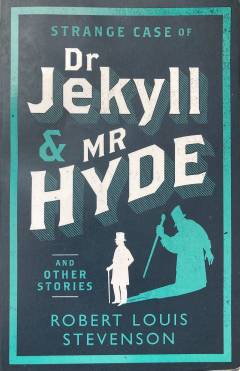 Strange case of Dr Jekyll and Mr Hyde and other stories