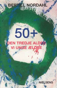 50+ : den tredje alder : vi unge ældre