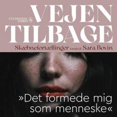 Vejen tilbage : skæbnefortællinger. 1 : "Det formede mig som menneske"
