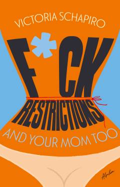 F*ck restrictions and your mom too