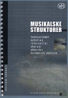Musikalske strukturer : tonesystemet, notation, intervaller, skalaer, akkorder, harmonisk analyse