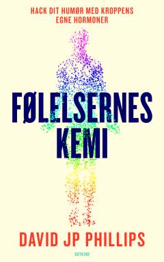 Følelsernes kemi : hack dit humør med kroppens egne hormoner