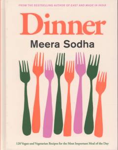 Dinner : 120 vegan and vegetarian recipes for the most important meal of the day