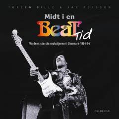 Midt i en beattid : verdens største rockstjerner i Danmark 1964-74