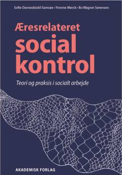 Æresrelateret social kontrol : teori og praksis i socialt arbejde