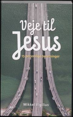 Veje til Jesus : 15 personlige beretninger