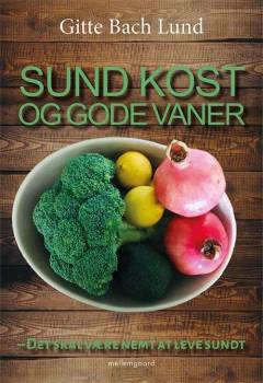 Sund kost og gode vaner : det skal være nemt at leve sundt