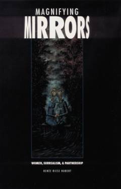 Magnifying mirrors : women, surrealism, & partnership