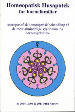 Homøopatisk husapotek for børnefamilier : antroposofisk homøopatisk behandling af de mest almindelige sygdomme og børnesygdomme