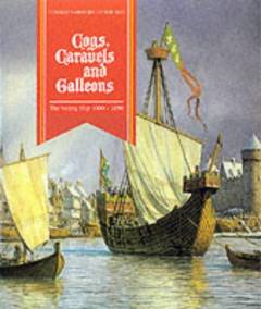 Cogs, Caravels and Galleons : the sailing ship 1000-1650