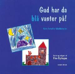 Gud har da blå vanter på! : børn fortæller bibelhistorier