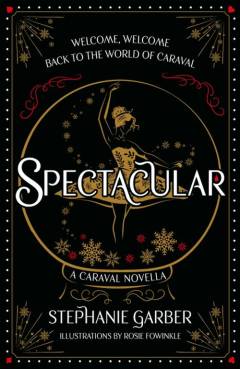 Spectacular : A Caraval Holiday Novella