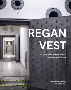 REGAN Vest : fra hemmeligt regeringsanlæg til offentligt museum