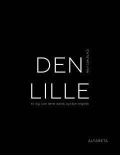 Den lille : til dig, som lærer dansk og taler engelsk