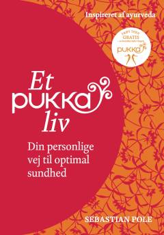Et pukka liv : din personlige vej til optimal sundhed : inspireret af ayurveda