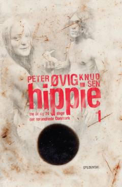 Hippie. Bind 1 : Tre år og 74 dage der forandrede Danmark