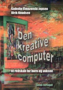 Den kreative computer : et redskab for børn og voksne