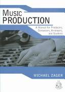 Music production : a manual for producers, composers, arrangers, and students