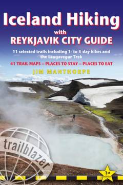 Iceland hiking : with Reykjavik city guide : 11 selected trails including 1- to 2-day hikes & the Laugavegur Trail : 41 trail maps, places to stay, places to eat