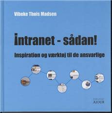 Intranet - sådan! : inspiration og værktøj til de ansvarlige