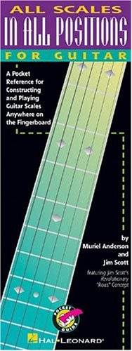 All scales in all positions for guitar : a pocket reference for constructing and playing guitar scales anywhere