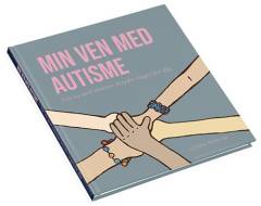 Min ven med autisme : når en person med autisme betyder noget for dig