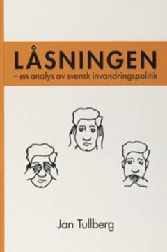 Låsningen : en analys av svensk invandringspolitik