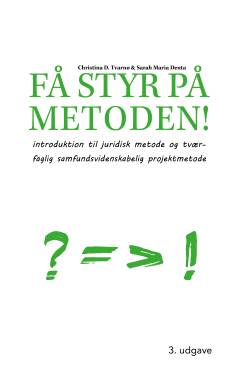 Få styr på metoden! : introduktion til juridisk metode og tværfaglig samfundsvidenskabelig projektmetode