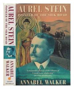 Aurel Stein : pioneer of the Silk Road
