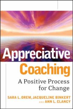 Appreciative coaching : a positive process for change