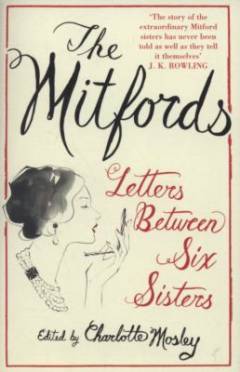 The Mitfords : letters between six sisters