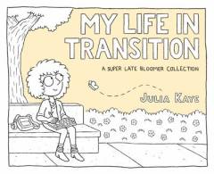 My life in transition : a super late bloomer collection