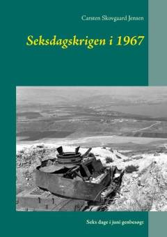 Seksdagskrigen i 1967 : seks dage i juni genbesøgt