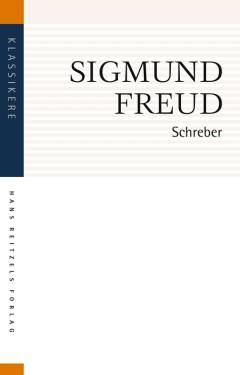 Schreber : psykoanalytiske bemærkninger om et selvbiografisk beskrevet tilfælde af paranoia (dementia paranoides)