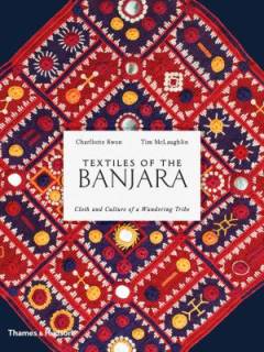 Textiles of the Banjara : cloth and culture of a wandering tribe