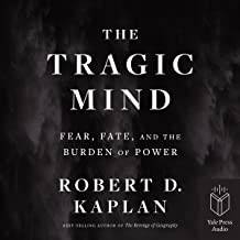 The tragic mind : fear, fate, and the burden of power