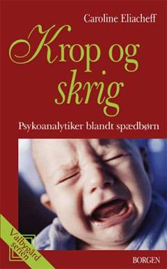 Krop og skrig : psykoanalytiker blandt spædbørn