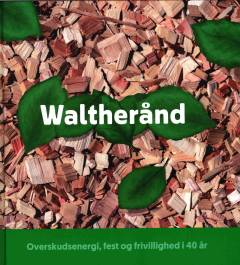 Waltherånd : overskud, fest og frivillighed i 40 år