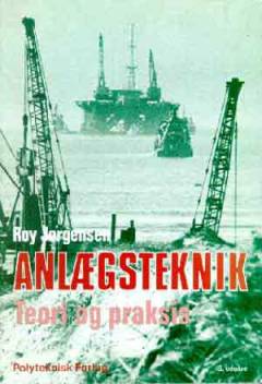 Anlægsteknik : teori og praksis