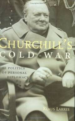 Churchill's cold war : the politics of personal diplomacy
