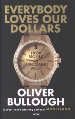 Everybody loves our dollars : how money laundering won