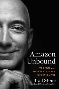 Amazon unbound : Jeff Bezos and the invention of a global empire