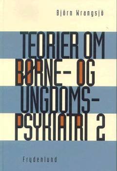 Teorier om børne- og ungdomspsykiatri. Bind 2