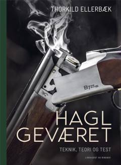 Haglgeværet : teknik, teori og test