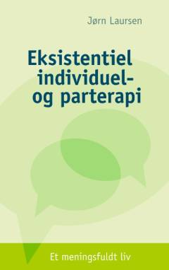 Eksistentiel individuel- og parterapi : et meningsfuldt liv