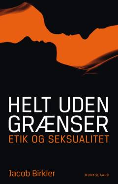 Helt uden grænser : etik og seksualitet