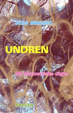 Undren : 99 shamanistiske digte : digte